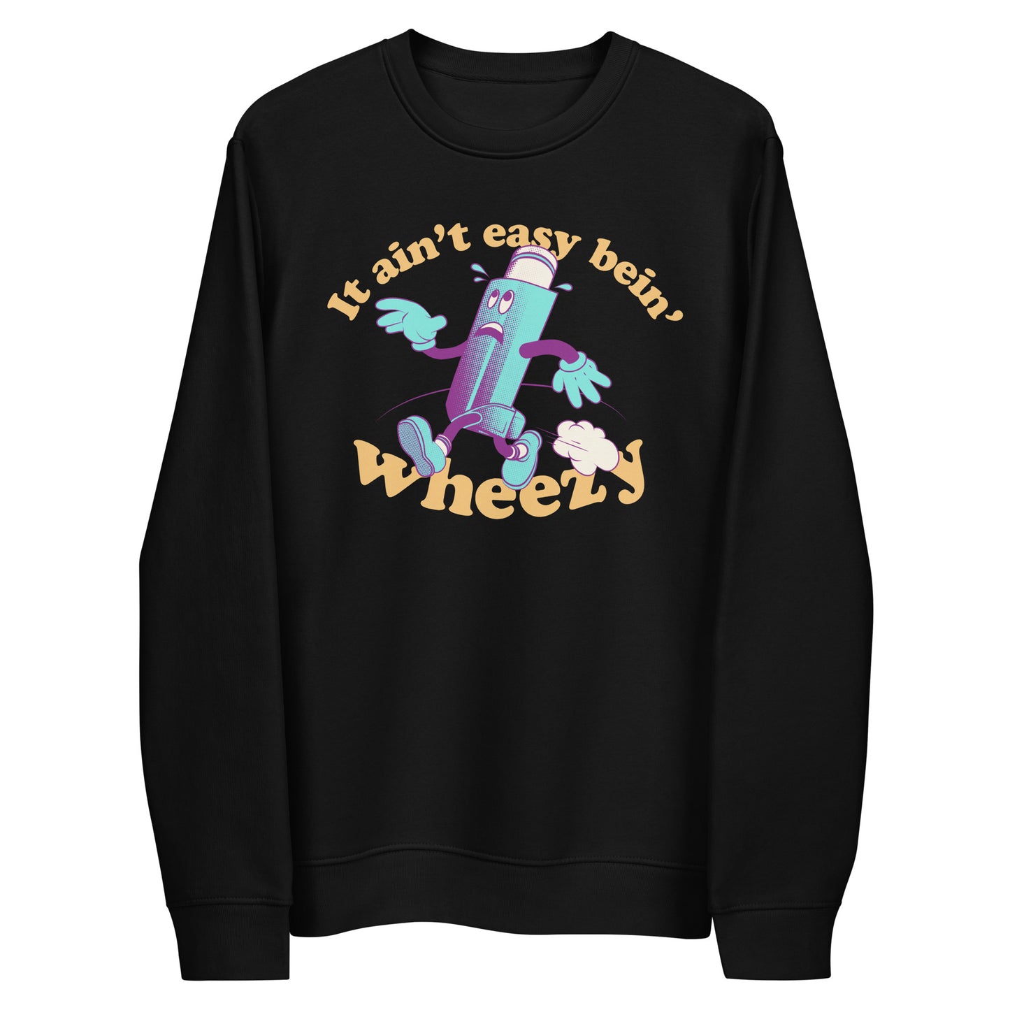 It ain't easy bein' wheezy - Sweatshirt